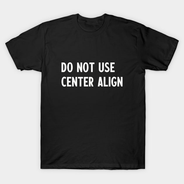 no center align - typography T-Shirt by Kingrocker Clothing